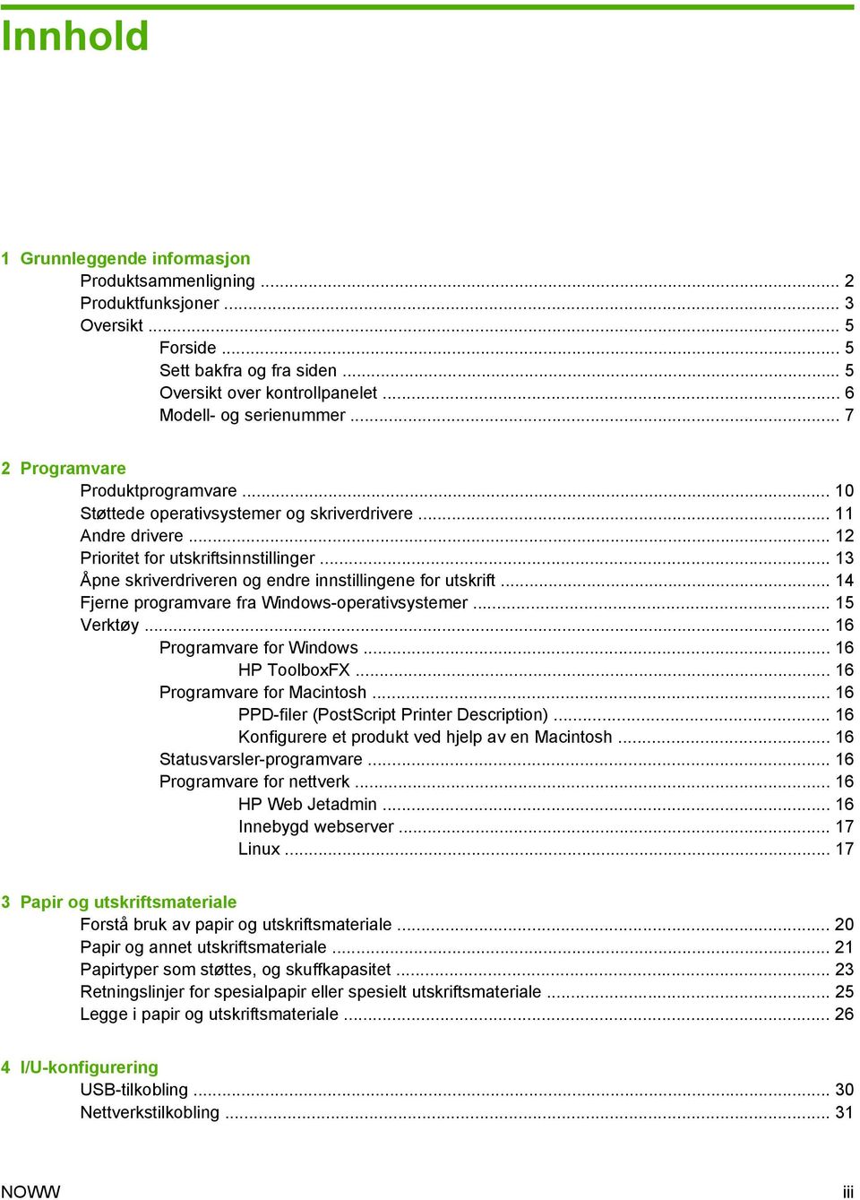 .. 13 Åpne skriverdriveren og endre innstillingene for utskrift... 14 Fjerne programvare fra Windows-operativsystemer... 15 Verktøy... 16 Programvare for Windows... 16 HP ToolboxFX.