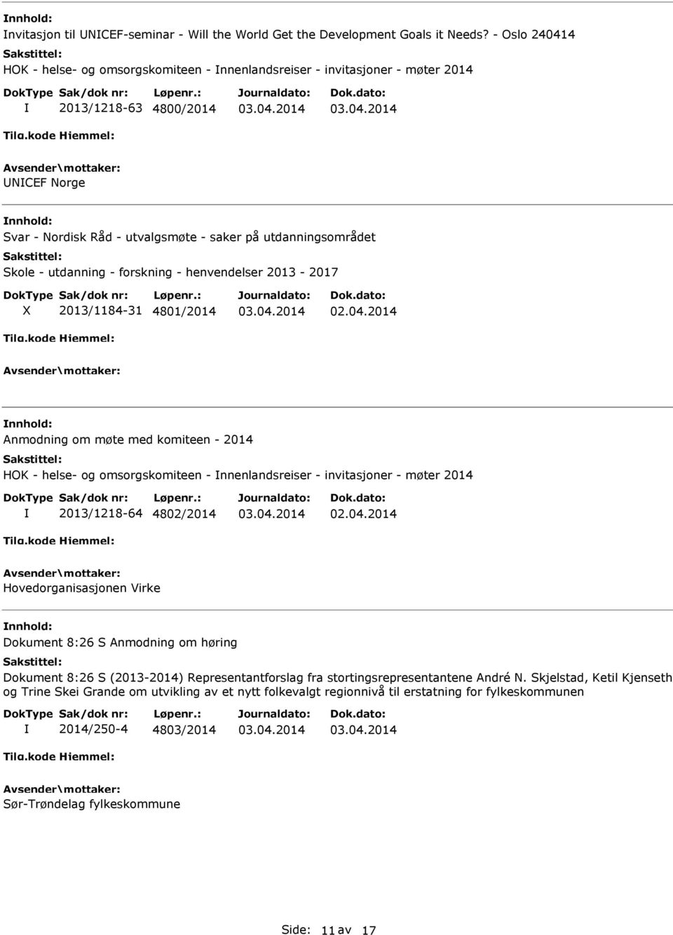 utdanning - forskning - henvendelser 2013-2017 X 2013/1184-31 4801/2014 Anmodning om møte med komiteen - 2014 HOK - helse- og omsorgskomiteen - nnenlandsreiser - invitasjoner - møter 2014