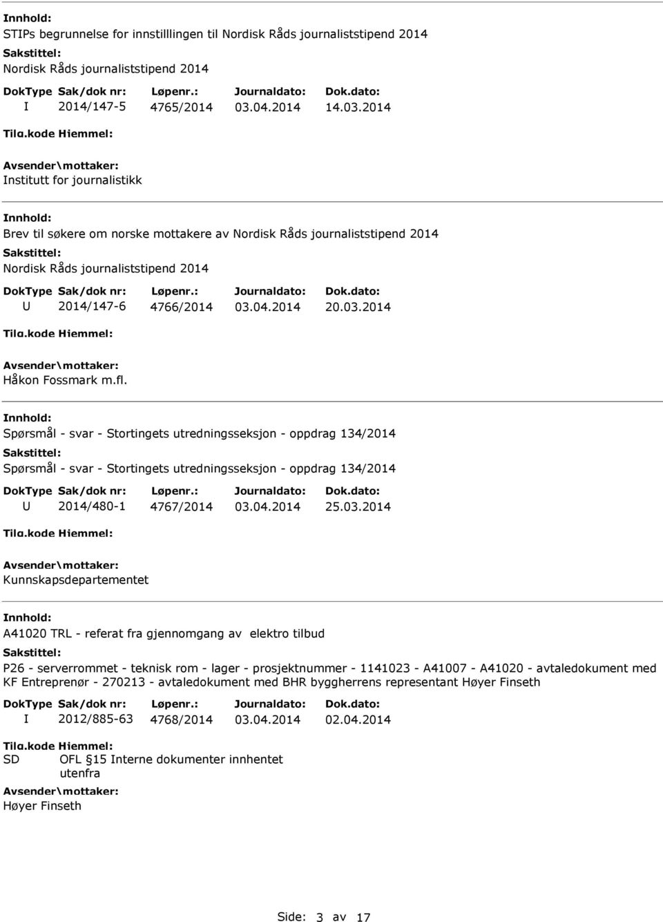 Spørsmål - svar - Stortingets utredningsseksjon - oppdrag 134/2014 Spørsmål - svar - Stortingets utredningsseksjon - oppdrag 134/2014 2014/480-1 4767/2014 25.03.