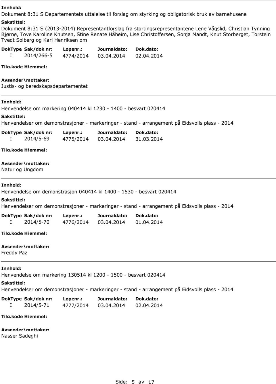 beredskapsdepartementet Henvendelse om markering 040414 kl 1230-1400 - besvart 020414 Henvendelser om demonstrasjoner - markeringer - stand - arrangement på Eidsvolls plass - 2014 2014/5-69 4775/2014