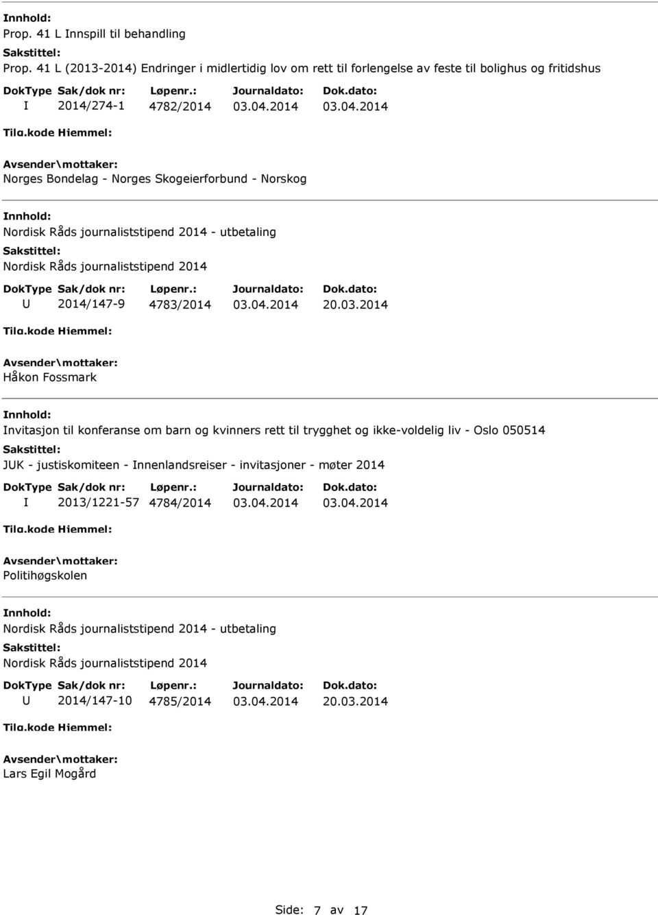 Norskog Nordisk Råds journaliststipend 2014 - utbetaling Nordisk Råds journaliststipend 2014 2014/147-9 4783/2014 20.03.