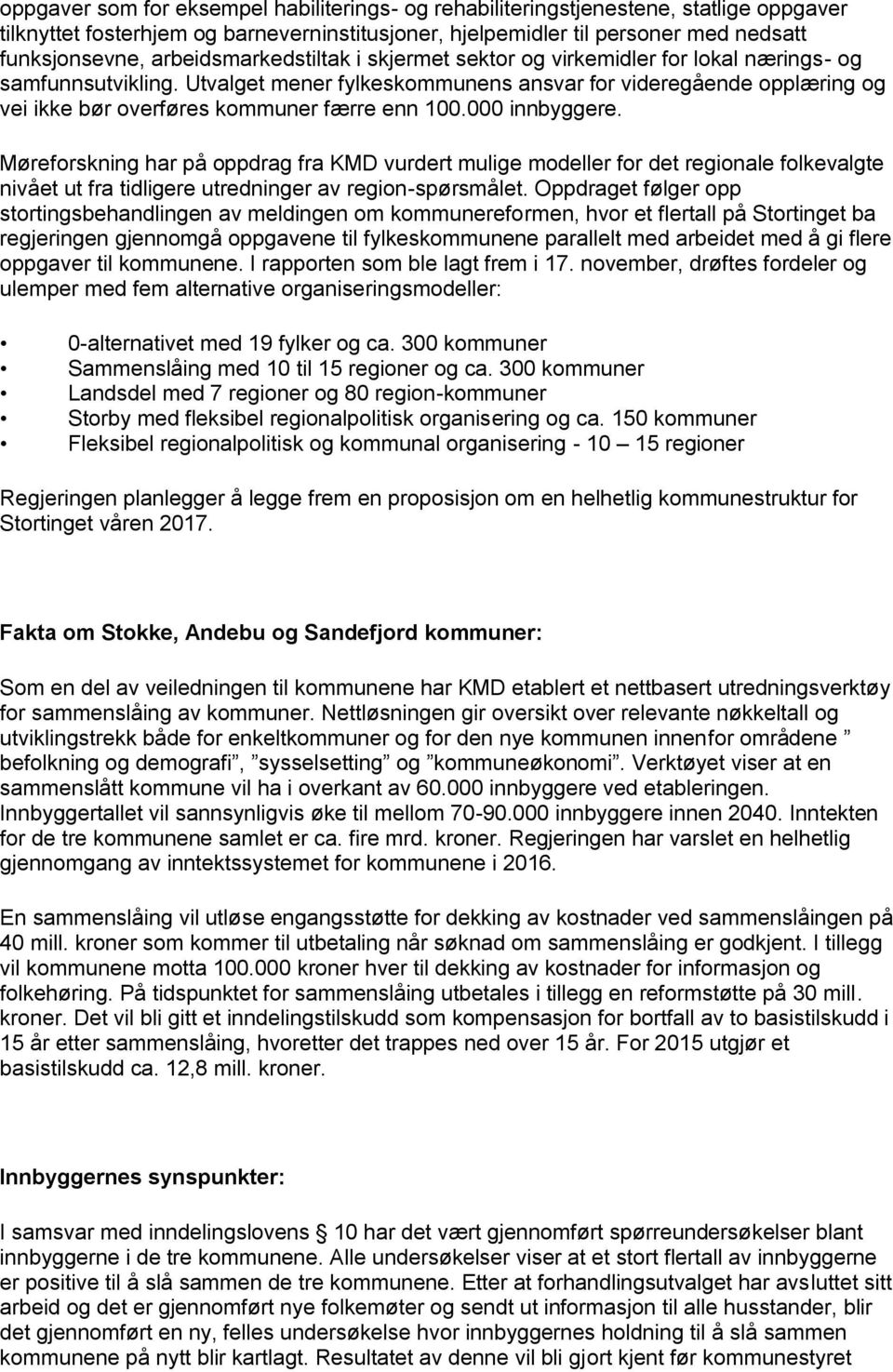 Utvalget mener fylkeskommunens ansvar for videregående opplæring og vei ikke bør overføres kommuner færre enn 100.000 innbyggere.