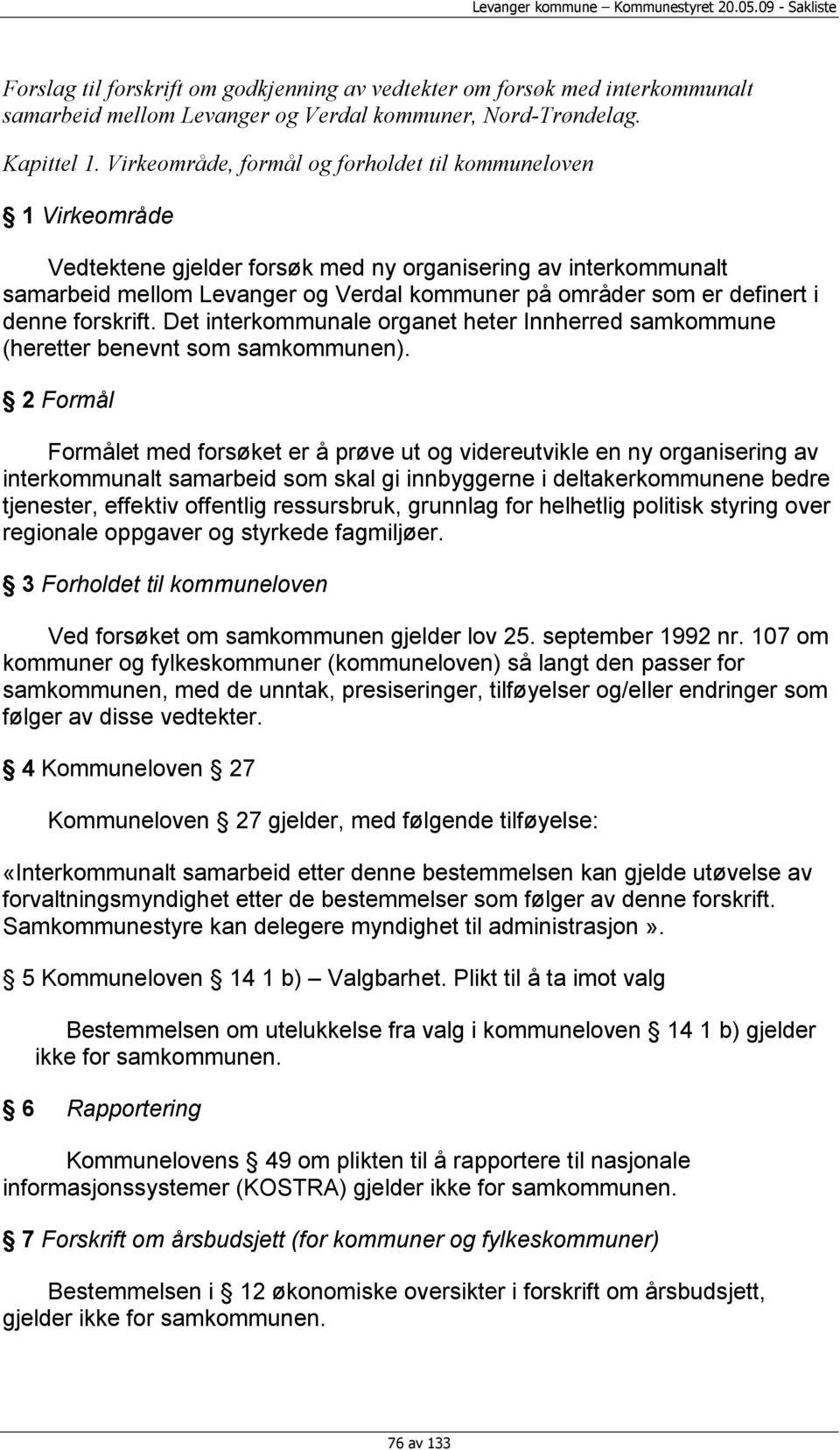 i denne forskrift. Det interkommunale organet heter Innherred samkommune (heretter benevnt som samkommunen).