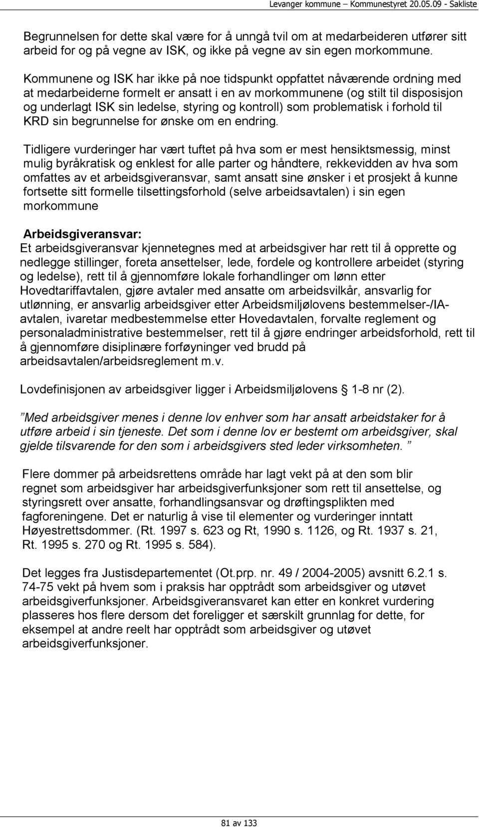 kontroll) som problematisk i forhold til KRD sin begrunnelse for ønske om en endring.