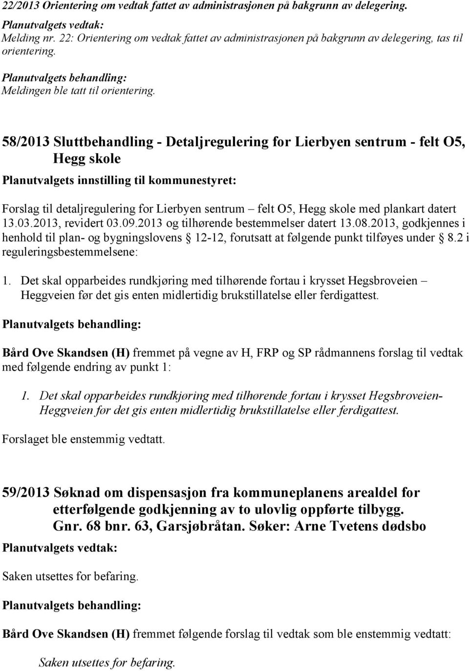 skole med plankart datert 13.03.2013, revidert 03.09.2013 og tilhørende bestemmelser datert 13.08.