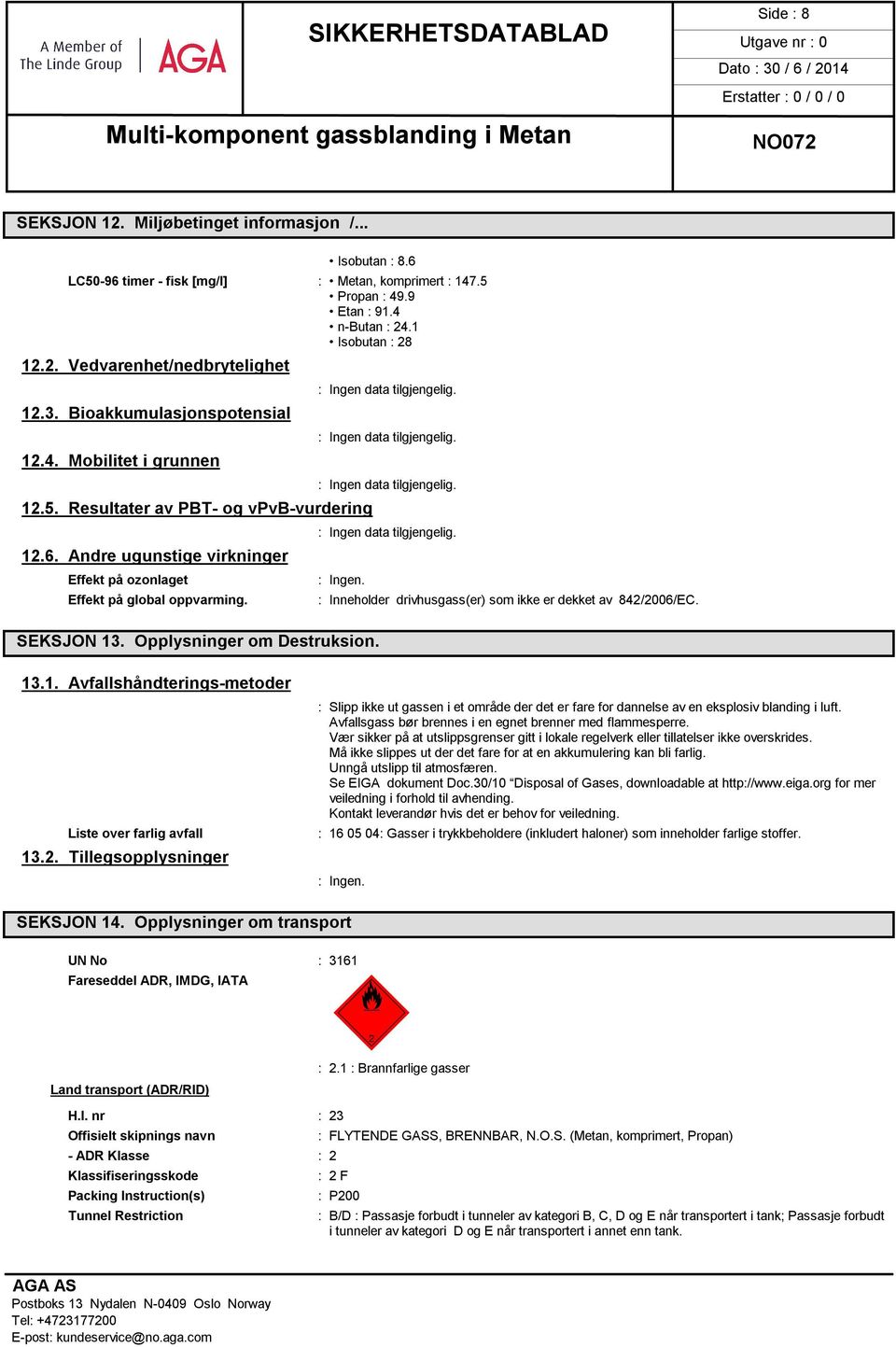 Opplysninger om Destruksion. : Inneholder drivhusgass(er) som ikke er dekket av 842/