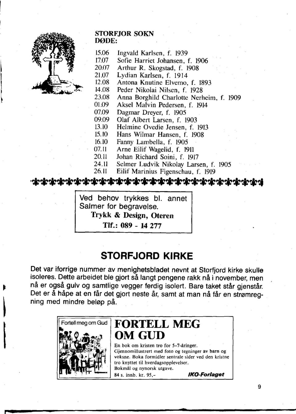 10 Helmine Ovedie Jensen, f. 1913 IS.IO Hans Wilmar Hansen, f. 1908 16.10 Fanny Lambella, f. 1905 07.11 Arne Eilif Wagelid, f. 1911 20.11 Johan Richard Soini, f. 1917 24.