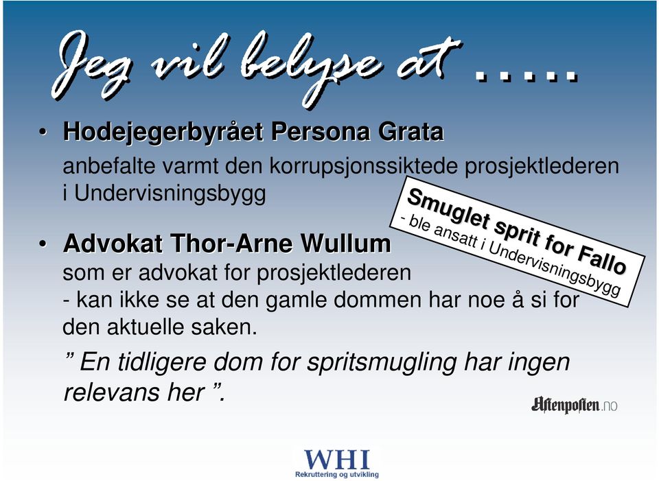 Undervisningsbygg Advokat Thor-Arne Wullum Smuglet sprit for Fallo - ble ansatt i