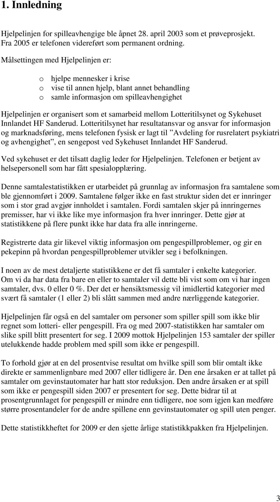 Lotteritilsynet og Sykehuset Innlandet HF Sanderud.