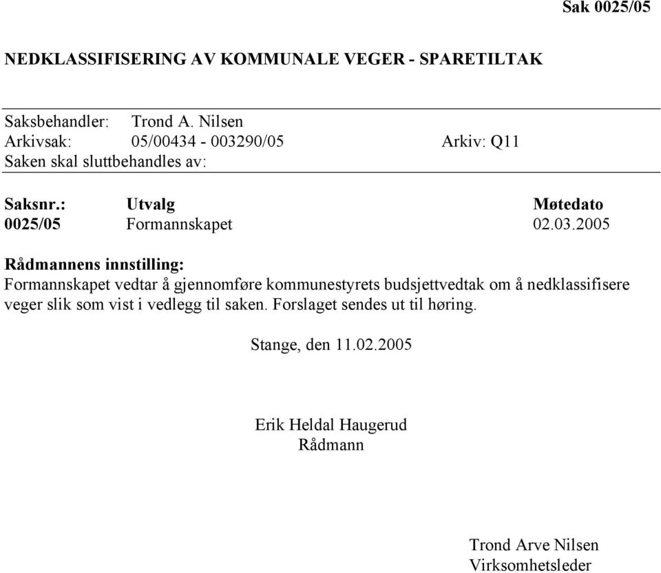 : Utvalg Møtedato 0025/05 Formannskapet 02.03.