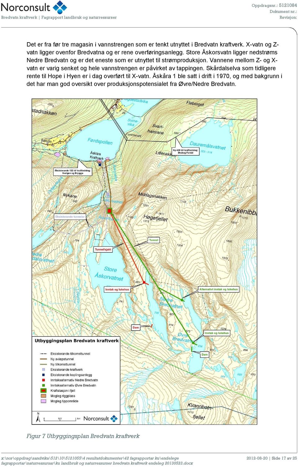 Skårdalselva som tidligere rente til Hope i Hyen er i dag overført til X-vatn.