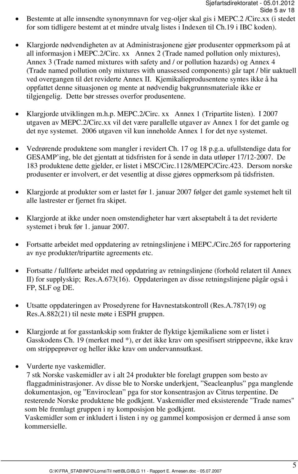 Klargjorde nødvendigheten av at Administrasjonene gjør produsenter oppmerksom på at all informasjon i MEPC.2/Circ.