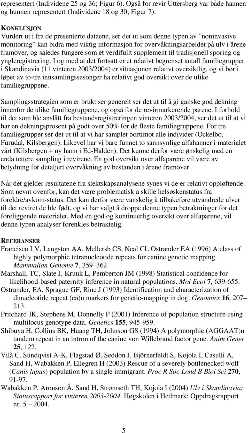 fungere som et verdifullt supplement til tradisjonell sporing og yngleregistrering.