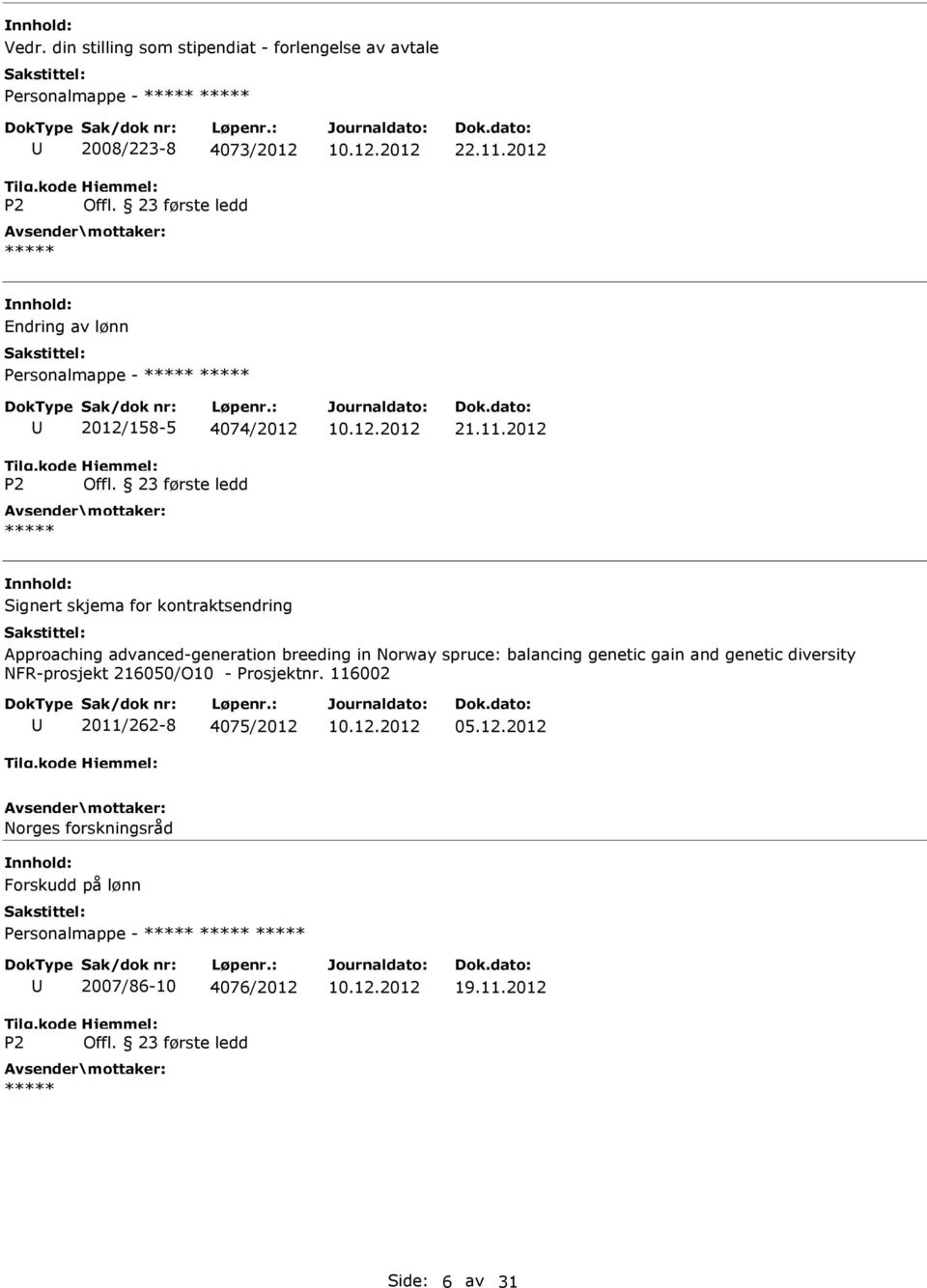 2012 Signert skjema for kontraktsendring Approaching advanced-generation breeding in Norway spruce: balancing genetic gain and genetic diversity