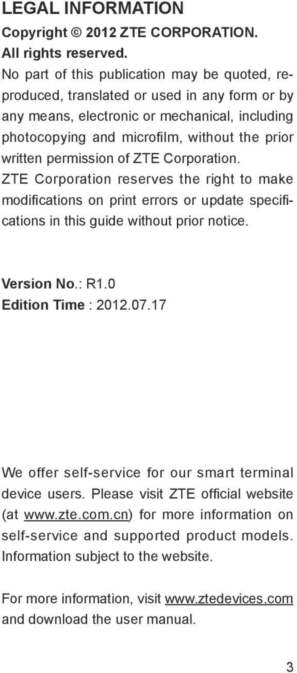 written permission of ZTE Corporation. ZTE Corporation reserves the right to make modifications on print errors or update specifications in this guide without prior notice. Version No.: R1.