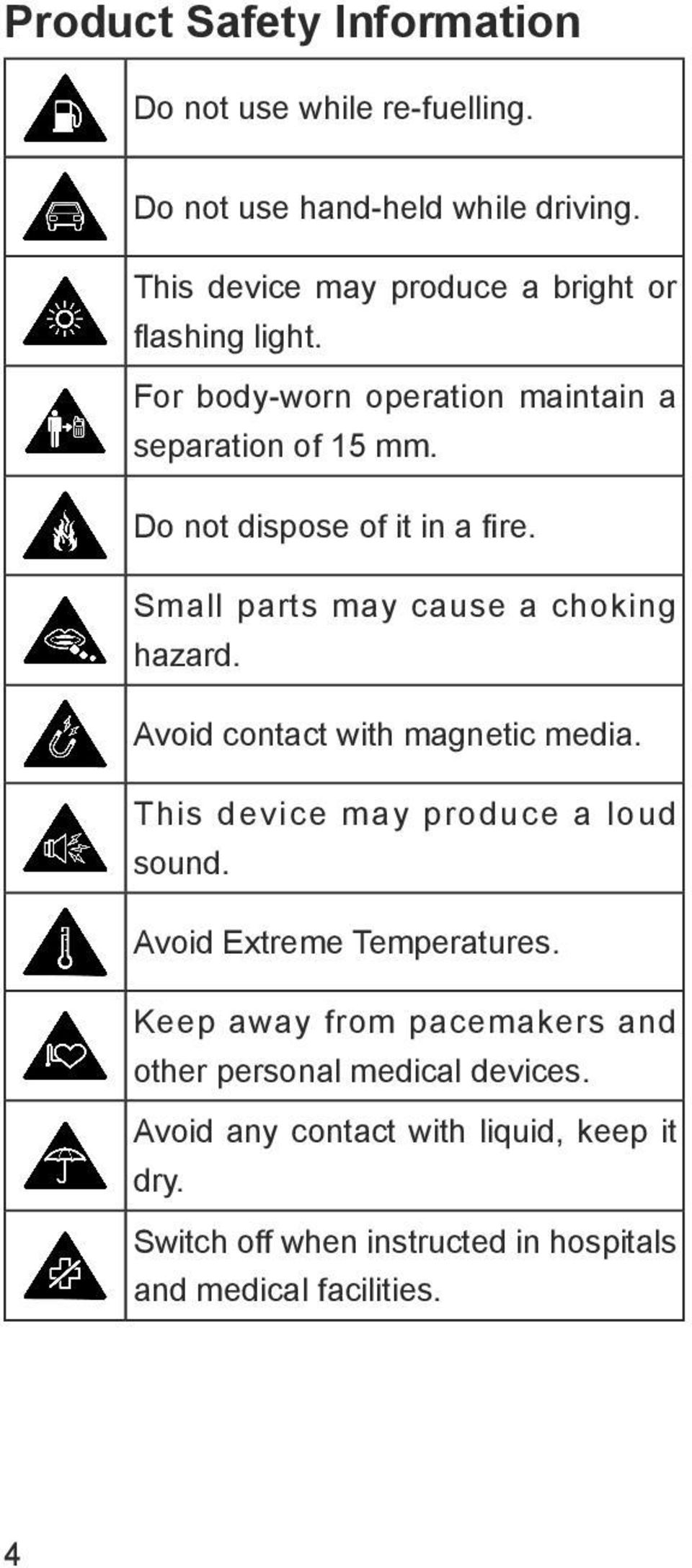 Do not dispose of it in a fire. Small parts may cause a choking hazard. Avoid contact with magnetic media.