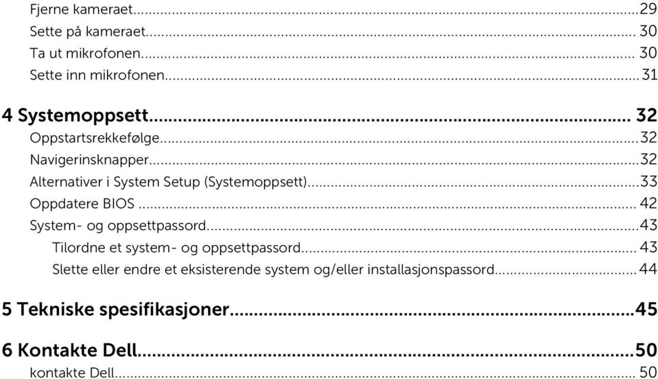 ..33 Oppdatere BIOS... 42 System- og oppsettpassord...43 Tilordne et system- og oppsettpassord.