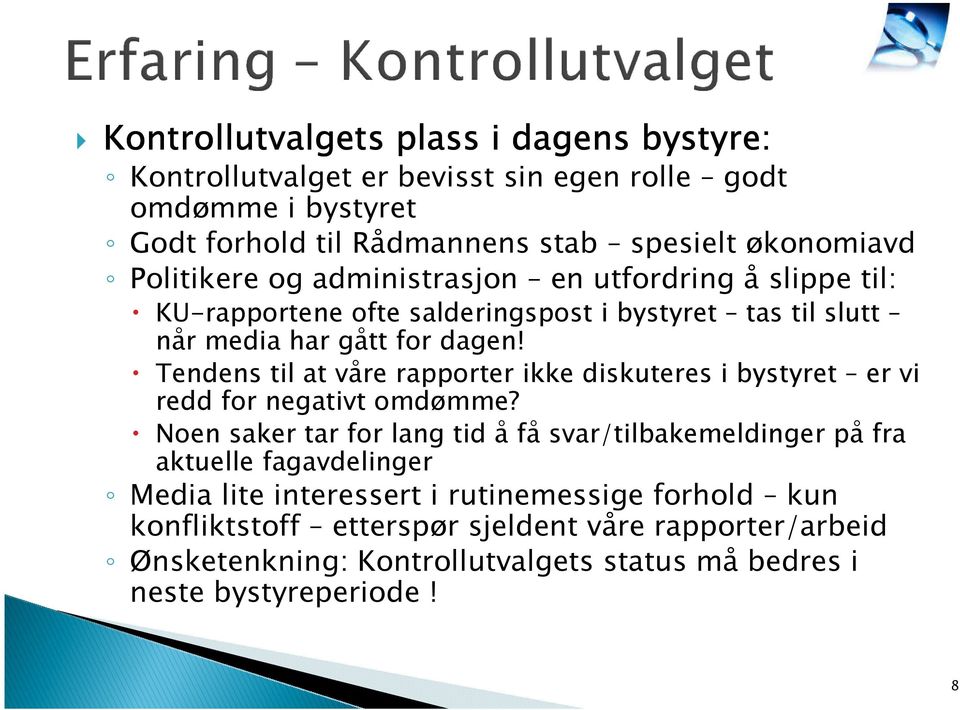 Tendens til at våre rapporter ikke diskuteres i bystyret er vi redd for negativt omdømme?