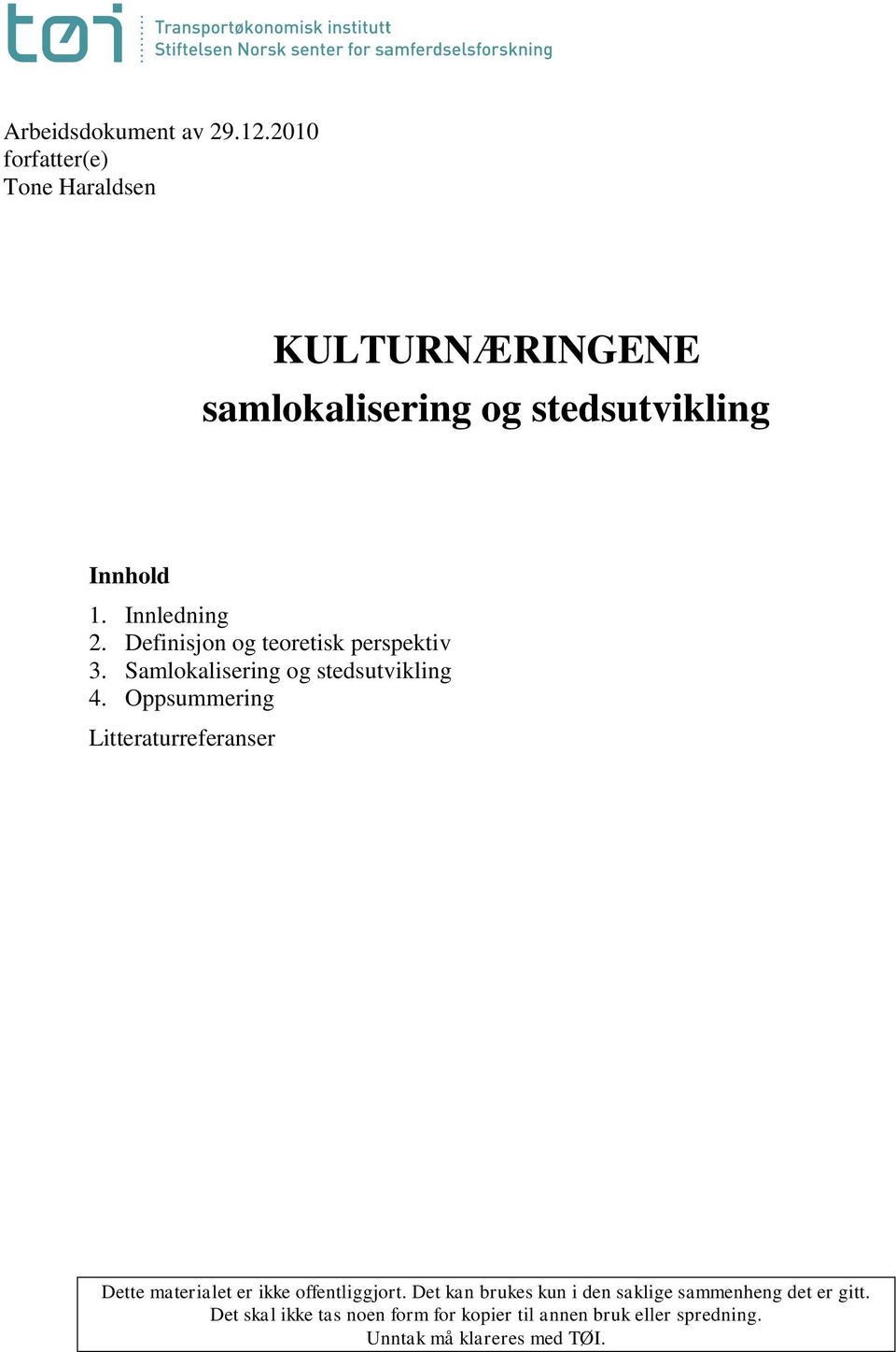 Definisjon og teoretisk perspektiv 3. Samlokalisering og stedsutvikling 4.