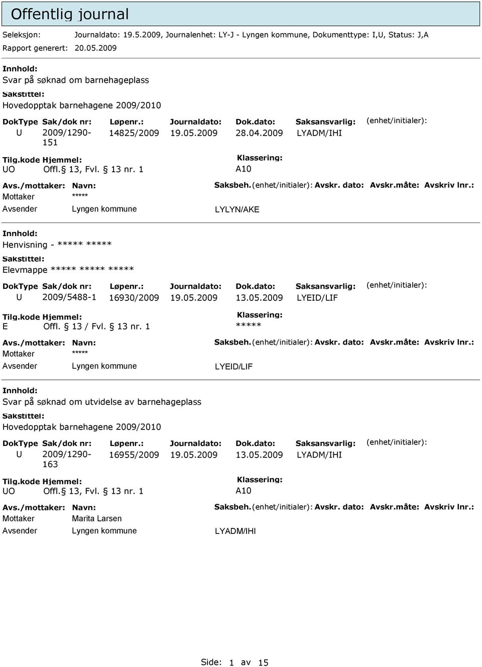 2009 LYADM/H O A10 Mottaker LYLYN/AKE Henvisning - Elevmae 2009/5488-1 16930/2009 LYED/LF E Offl. 13 / Fvl. 13 nr.