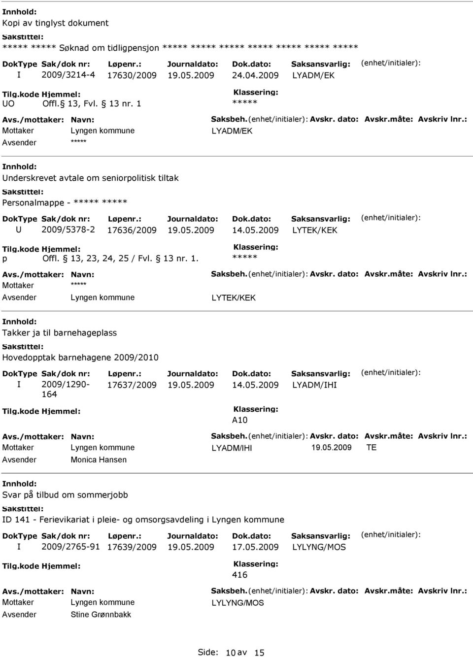 Takker ja til barnehagelass Hovedotak barnehagene 2009/2010 Sak/dok nr: 2009/1290-164 Løenr.