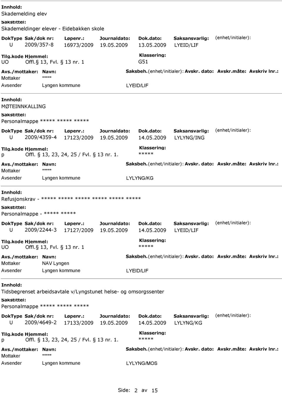 - Personalmae - 2009/2244-3 17127/2009 LYED/LF O Mottaker NAV Lyngen LYED/LF Tidsbegrenset