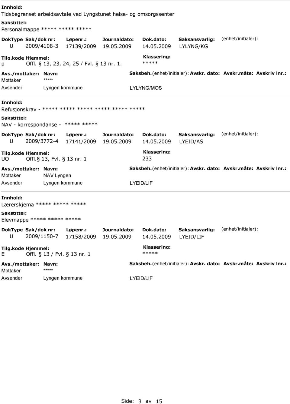 2009/3772-4 17141/2009 LYED/AS O 233 Mottaker NAV Lyngen LYED/LF Lærerskjema