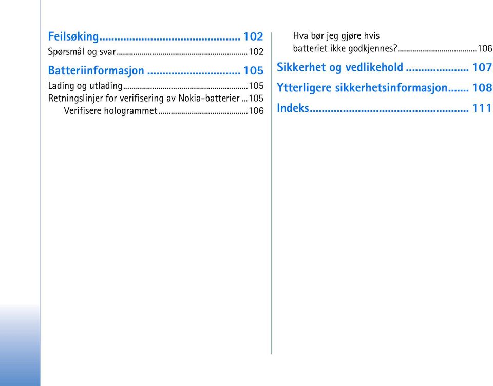 ..105 Retningslinjer for verifisering av Nokia-batterier.