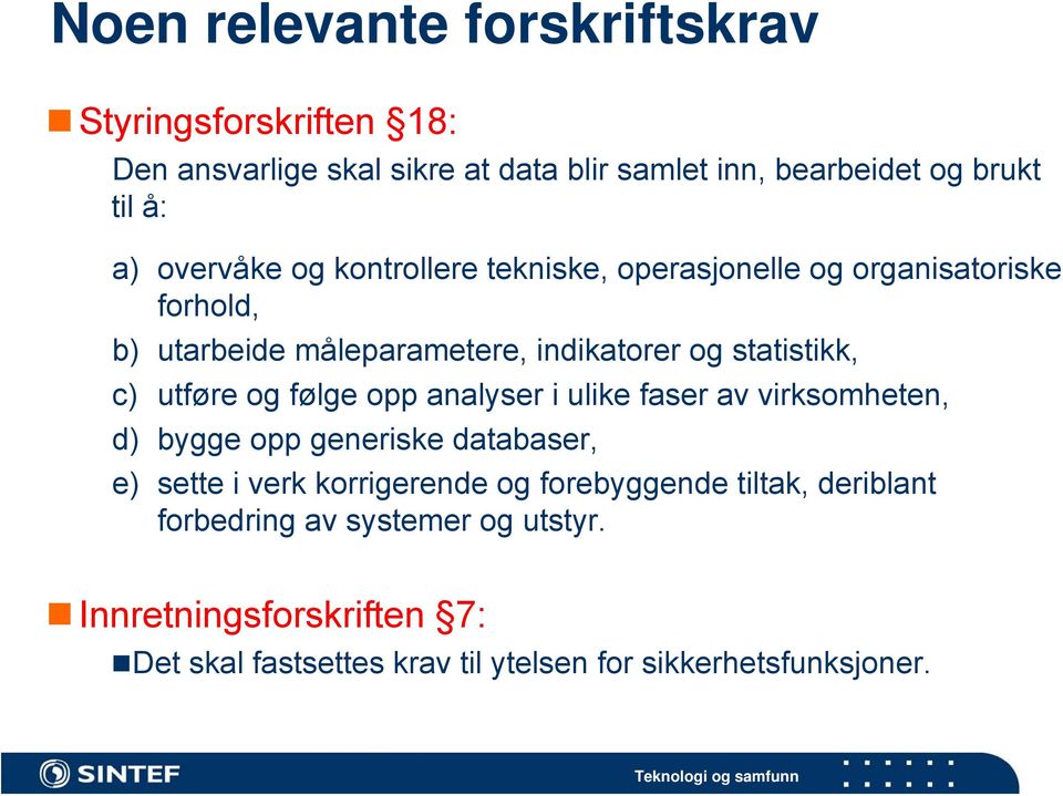 utføre og følge opp analyser i ulike faser av virksomheten, d) bygge opp generiske databaser, e) sette i verk korrigerende og