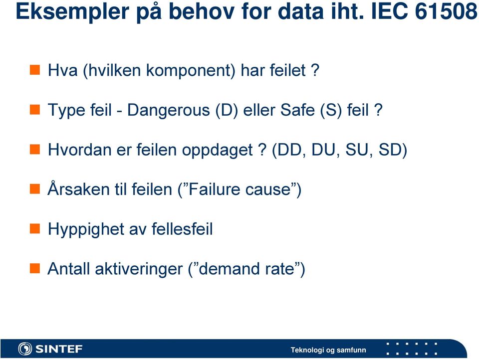 Type feil - Dangerous (D) eller Safe (S) feil?