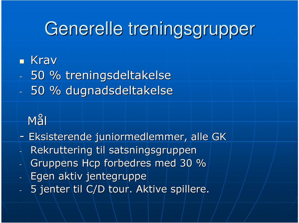 Rekruttering til satsningsgruppen - Gruppens Hcp forbedres med 30