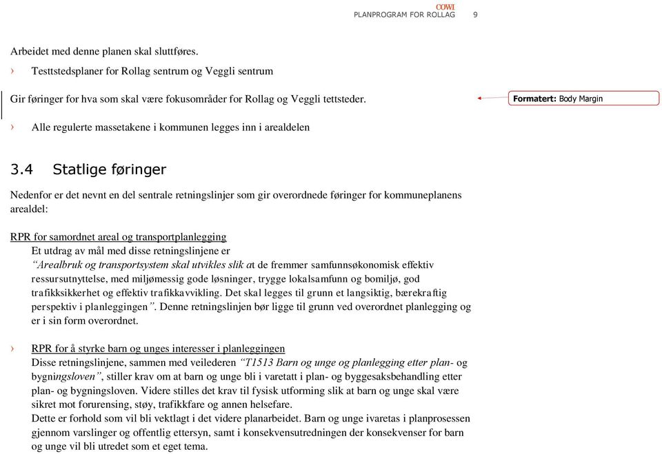 Formatert: Body Margin Alle regulerte massetakene i kommunen legges inn i arealdelen 3.