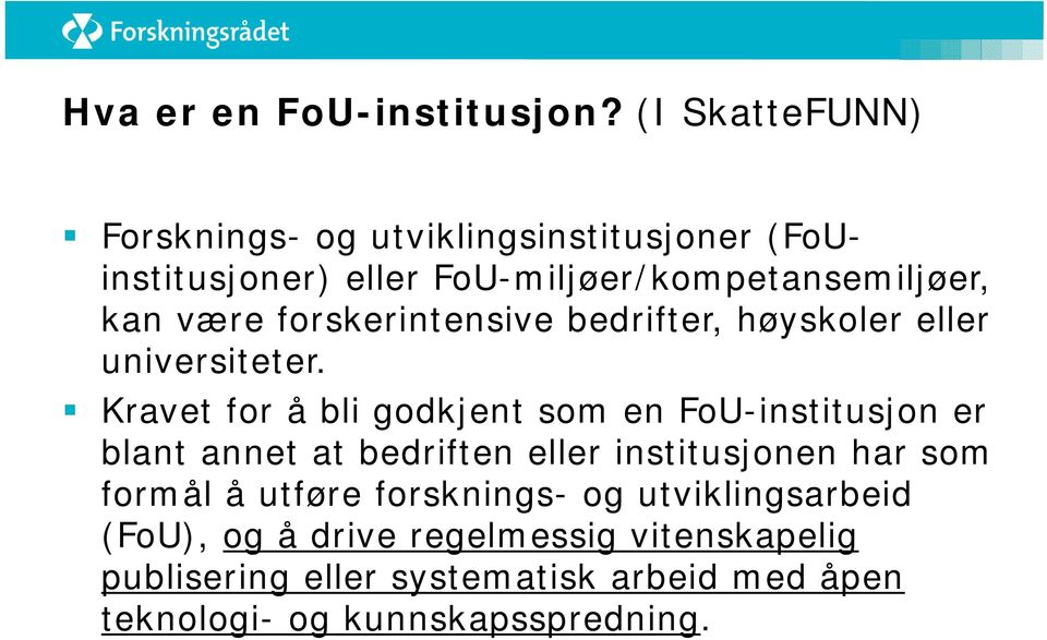 forskerintensive bedrifter, høyskoler eller universiteter.