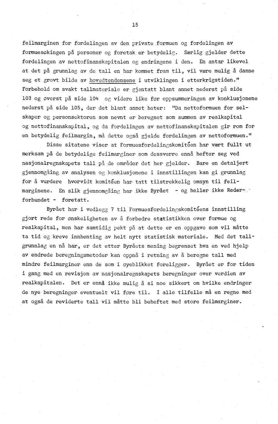 En antar likevel at det på grunnlag av de tall en har kommet fram til, vil være mulig a danne seg et grovt bilde av hovedtendensene i utviklingen i etterkrigstiden.