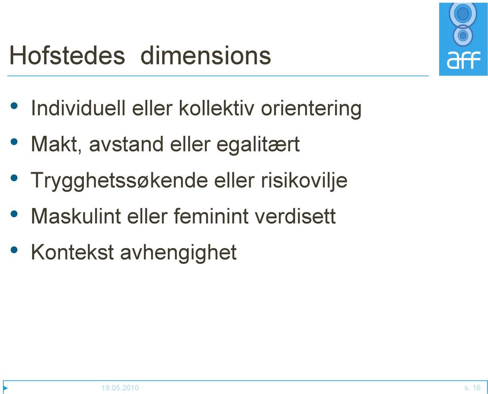 Trygghetssøkende eller risikovilje Maskulint