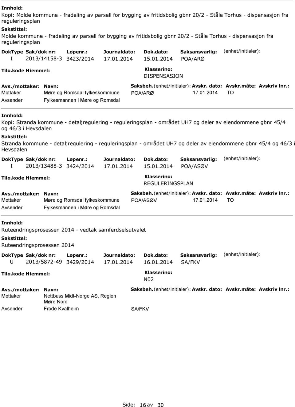 : Mottaker Møre og Romsdal fylkeskommune TO Fylkesmannen i Møre og Romsdal Kopi: Stranda kommune - detaljregulering - reguleringsplan - området H7 og deler av eiendommene gbnr 45/4 og 46/3 i