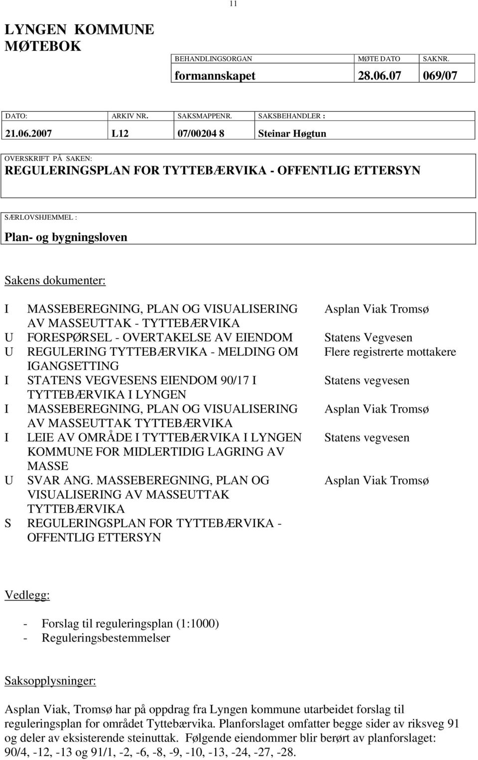 /07 DATO: ARKIV NR. SAKSMAPPENR. SAKSBEHANDLER : 21.06.