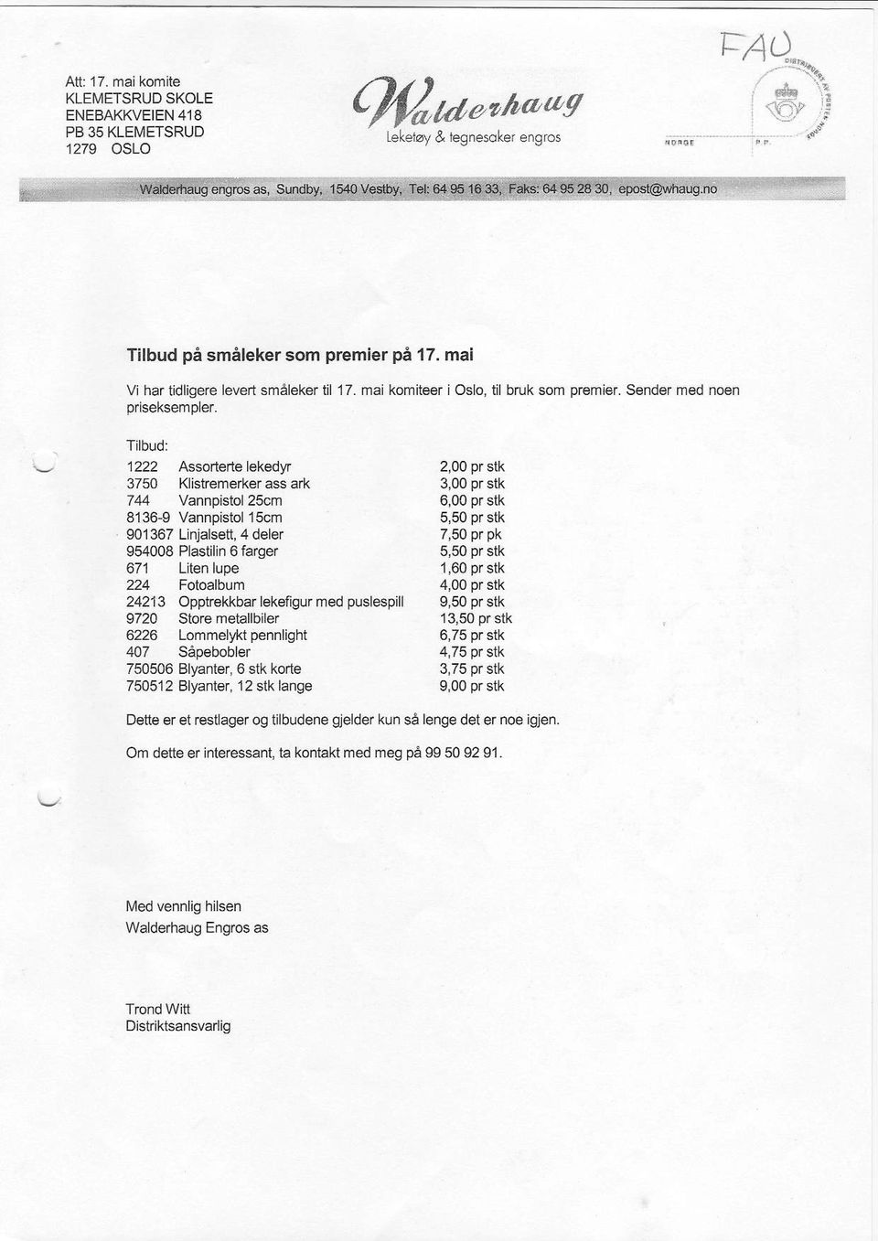 Sender med nen piseksempler- Tilbud: 1222 Assrerelekedyr 3750 Klisremeker ass ark 744 Vannpisl25cm 8136-9 Vannpisllscm 901367 Linjalse, 4 deler 954008 Plasilin 6 farger 671 Lien lupe 224 Falbum 242f3