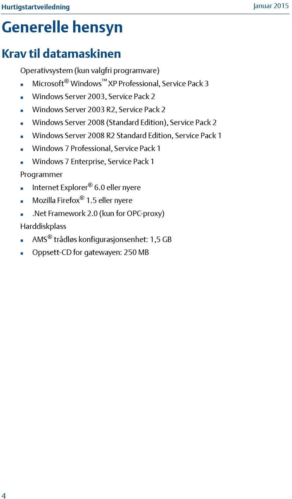 Edition, Service Pack 1 Windows 7 Professional, Service Pack 1 Windows 7 Enterprise, Service Pack 1 Programmer Internet Explorer 6.
