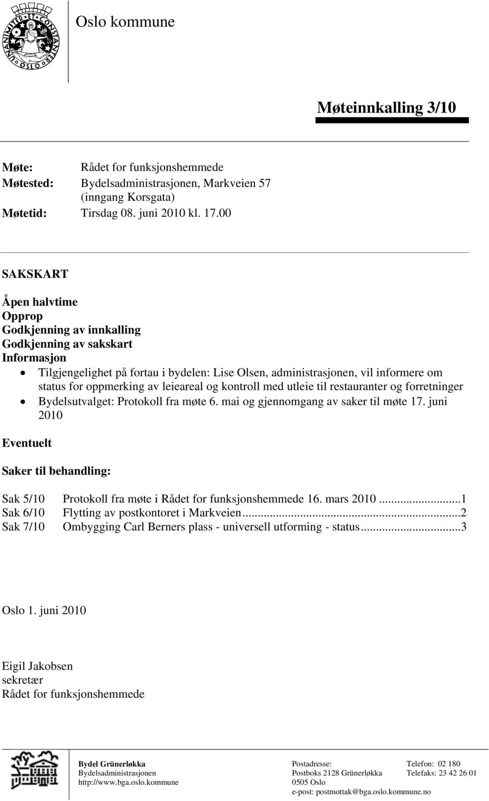 oppmerking av leieareal og kontroll med utleie til restauranter og forretninger Bydelsutvalget: Protokoll fra møte 6. mai og gjennomgang av saker til møte 17.