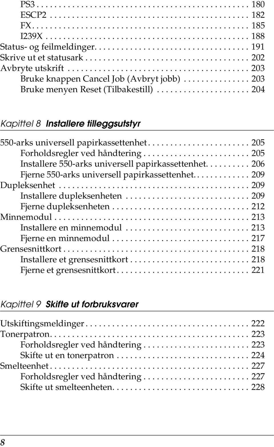 ........................................ 203 Bruke knappen ancel Job (Avbryt jobb)............... 203 Bruke menyen Reset (Tilbakestill).