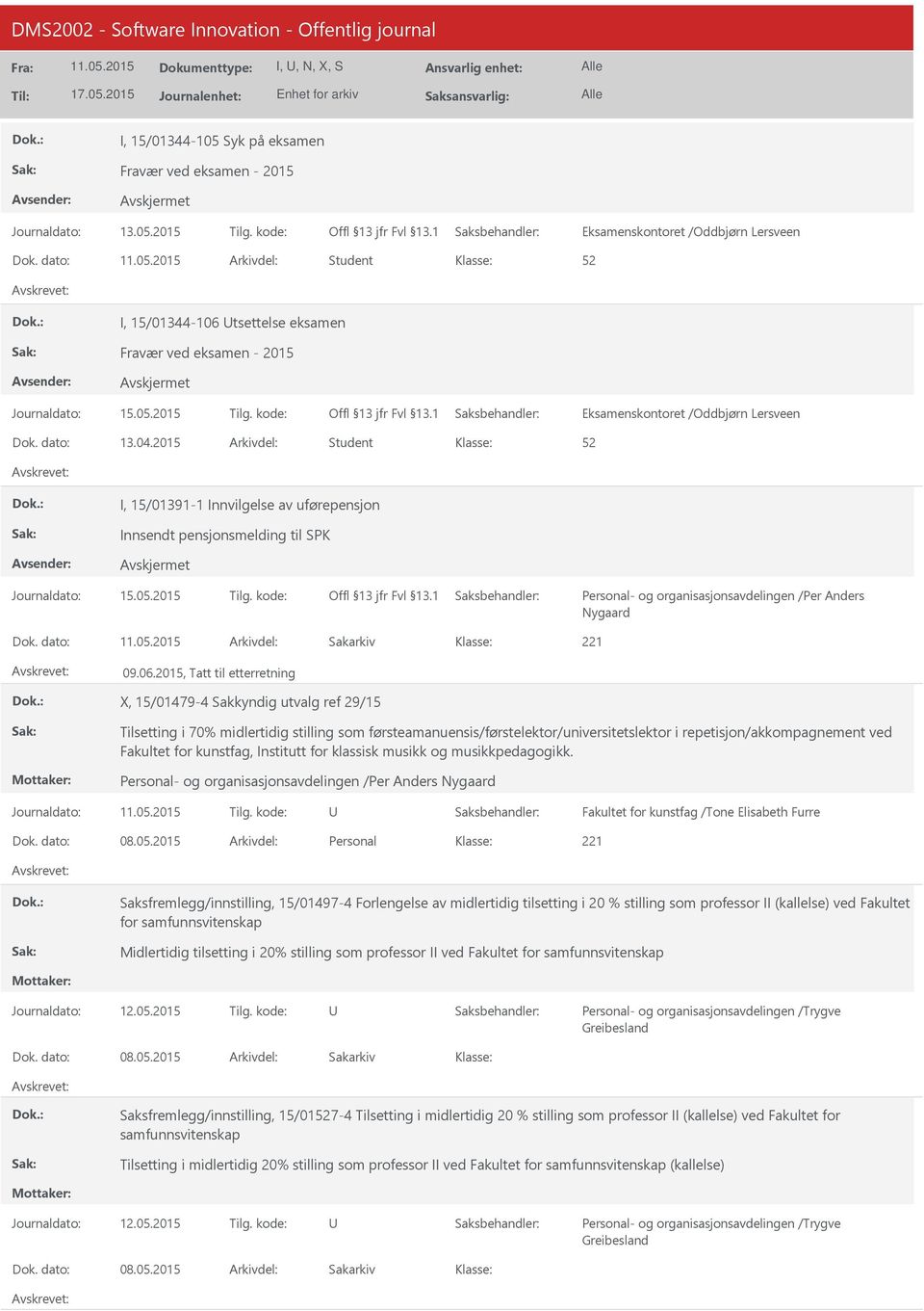 2015, Tatt til etterretning X, 15/01479-4 Sakkyndig utvalg ref 29/15 Tilsetting i 70% midlertidig stilling som førsteamanuensis/førstelektor/universitetslektor i repetisjon/akkompagnement ved