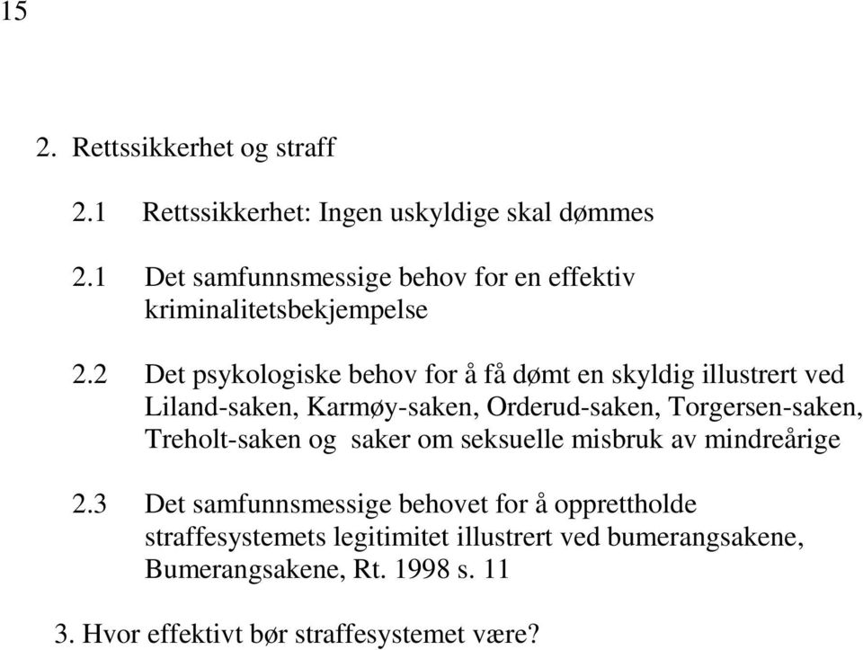 2 Det psykologiske behov for å få dømt en skyldig illustrert ved Liland-saken, Karmøy-saken, Orderud-saken, Torgersen-saken,