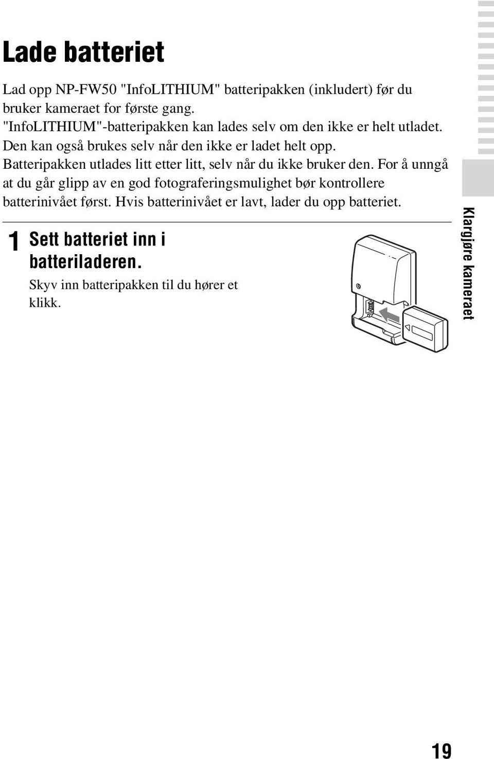 Batteripakken utlades litt etter litt, selv når du ikke bruker den.