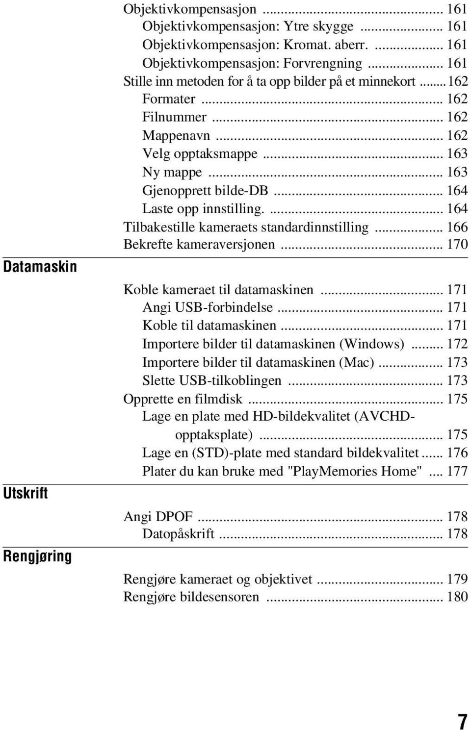 .. 164 Laste opp innstilling.... 164 Tilbakestille kameraets standardinnstilling... 166 Bekrefte kameraversjonen... 170 Koble kameraet til datamaskinen... 171 Angi USB-forbindelse.