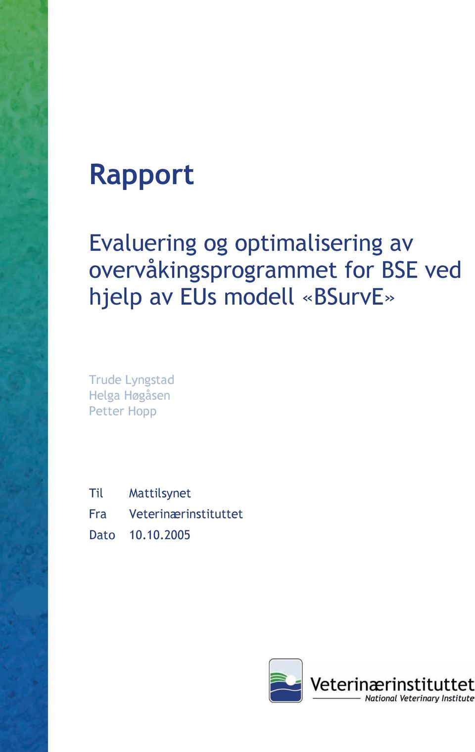 modell «BSurvE» Trude Lyngstad Helga Høgåsen