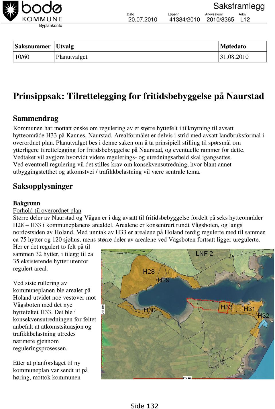 Kannes, Naurstad. Arealformålet er delvis i strid med avsatt landbruksformål i overordnet plan.