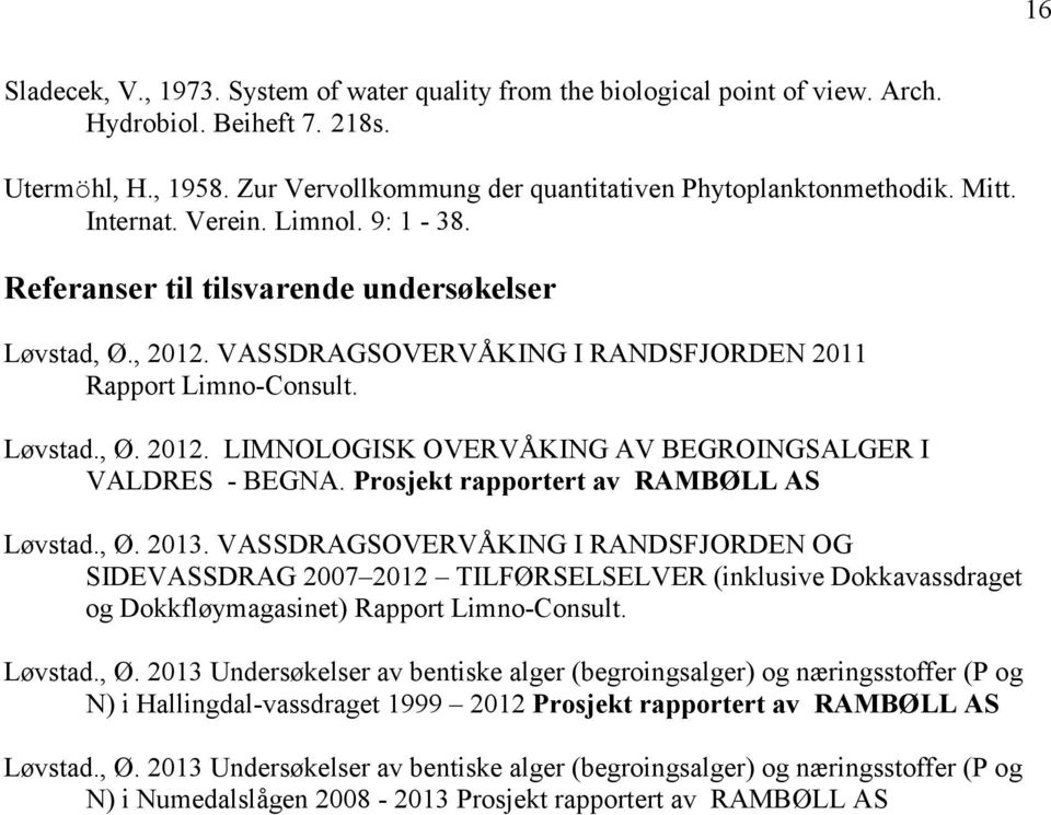 Prosjekt rapportert av RAMBØLL AS Løvstad., Ø. 2013.