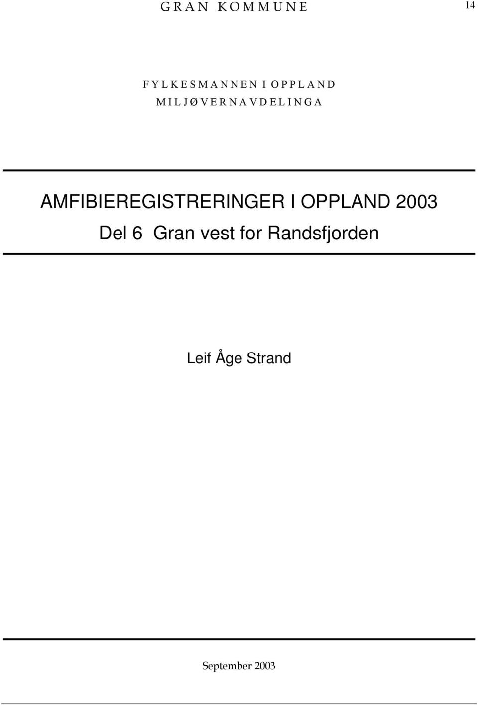 AMFIBIEREGISTRERINGER I OPPLAND 2003 Del 6 Gran