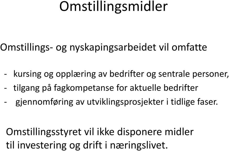 aktuelle bedrifter - gjennomføring av utviklingsprosjekter i tidlige faser.